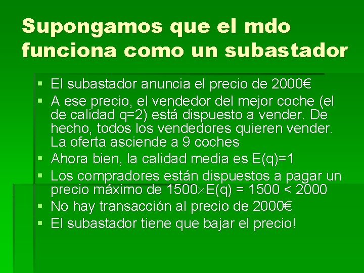 Supongamos que el mdo funciona como un subastador § El subastador anuncia el precio