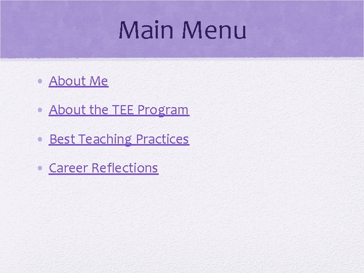 Main Menu • About Me • About the TEE Program • Best Teaching Practices