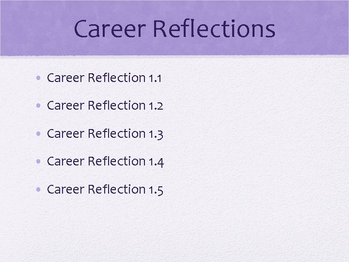 Career Reflections • Career Reflection 1. 1 • Career Reflection 1. 2 • Career