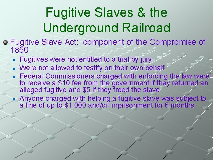 Fugitive Slaves & the Underground Railroad Fugitive Slave Act: component of the Compromise of