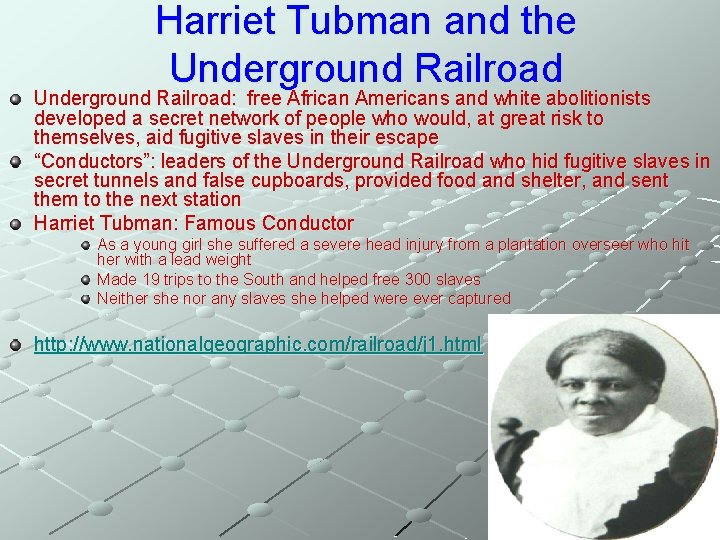 Harriet Tubman and the Underground Railroad: free African Americans and white abolitionists developed a