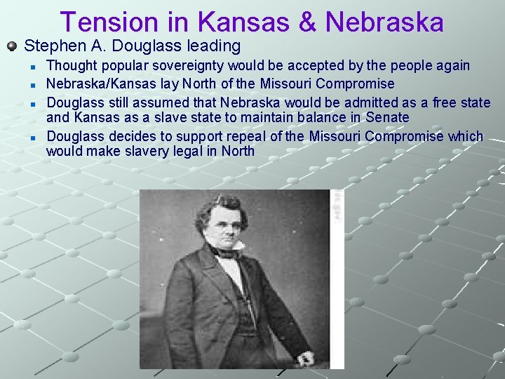 Tension in Kansas & Nebraska Stephen A. Douglass leading n n Thought popular sovereignty