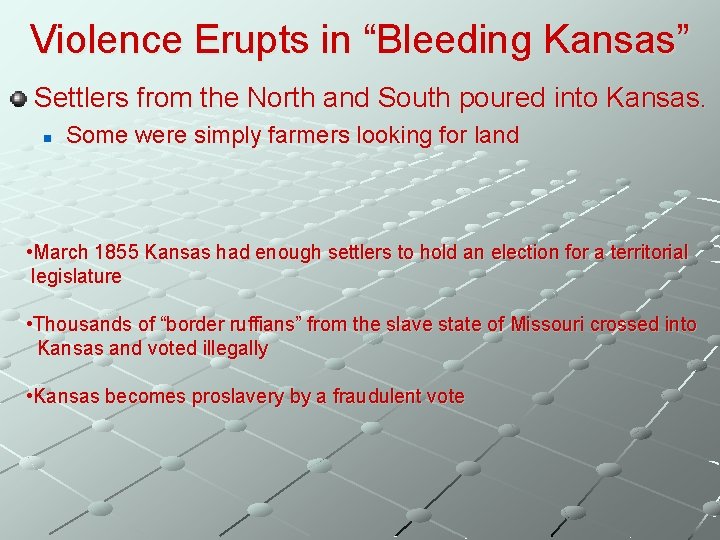 Violence Erupts in “Bleeding Kansas” Settlers from the North and South poured into Kansas.