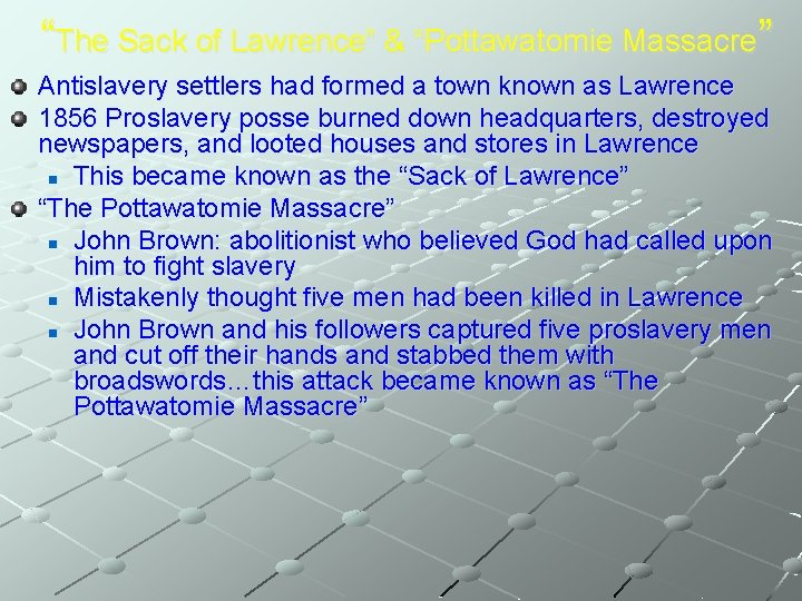 “The Sack of Lawrence” & “Pottawatomie Massacre” Antislavery settlers had formed a town known