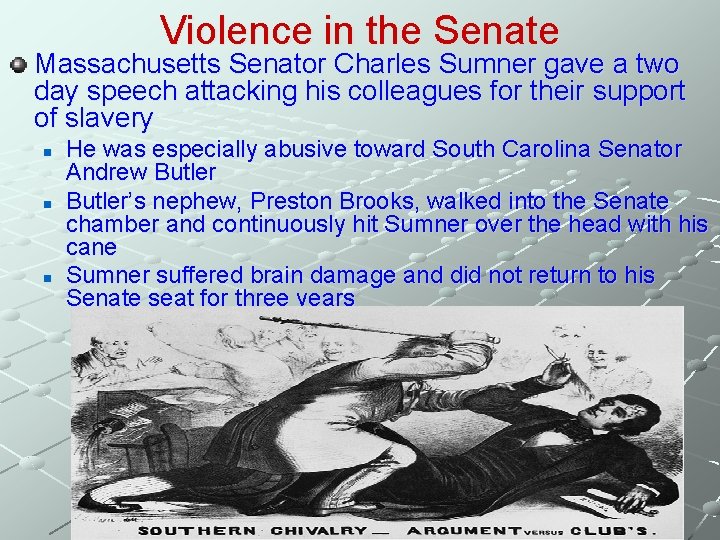 Violence in the Senate Massachusetts Senator Charles Sumner gave a two day speech attacking