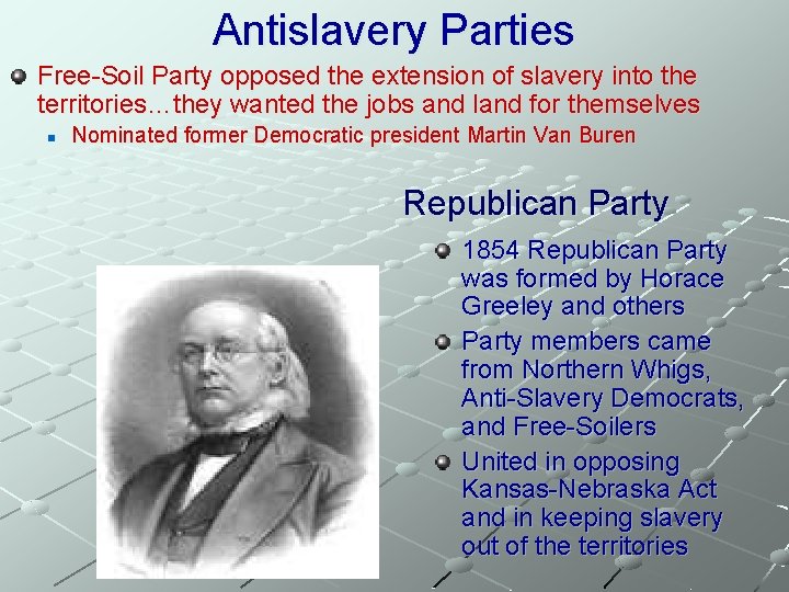Antislavery Parties Free-Soil Party opposed the extension of slavery into the territories…they wanted the