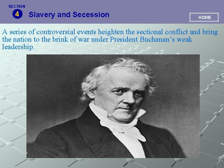 SECTION 4 Slavery and Secession HOME A series of controversial events heighten the sectional