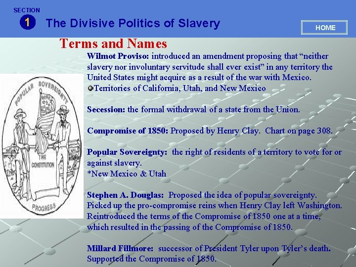 SECTION 1 The Divisive Politics of Slavery HOME Terms and Names Wilmot Proviso: introduced