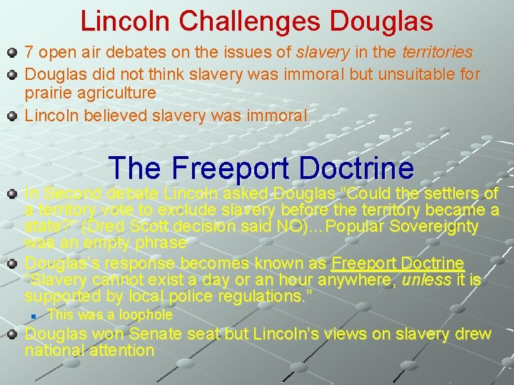 Lincoln Challenges Douglas 7 open air debates on the issues of slavery in the