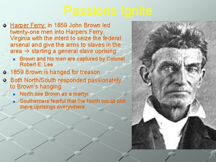 Passions Ignite Harper Ferry: in 1859 John Brown led twenty-one men into Harpers Ferry,