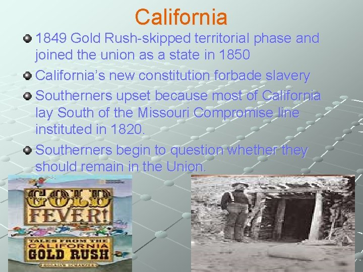 California 1849 Gold Rush-skipped territorial phase and joined the union as a state in