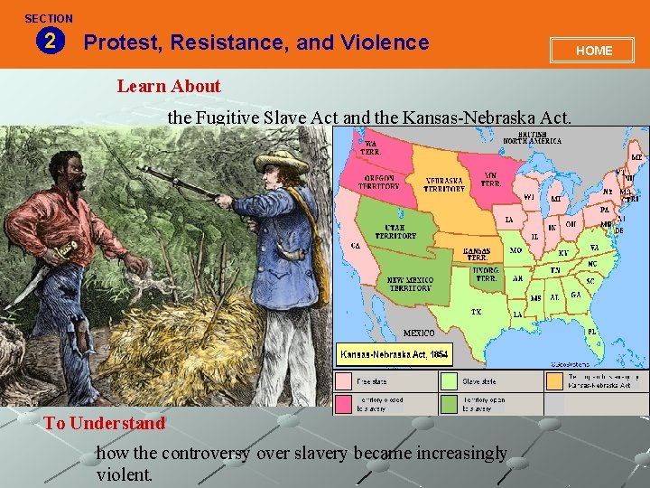 SECTION 2 Protest, Resistance, and Violence Learn About the Fugitive Slave Act and the