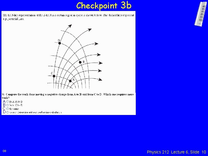 Checkpoint 3 b A B C D 08 Physics 212 Lecture 6, Slide 10