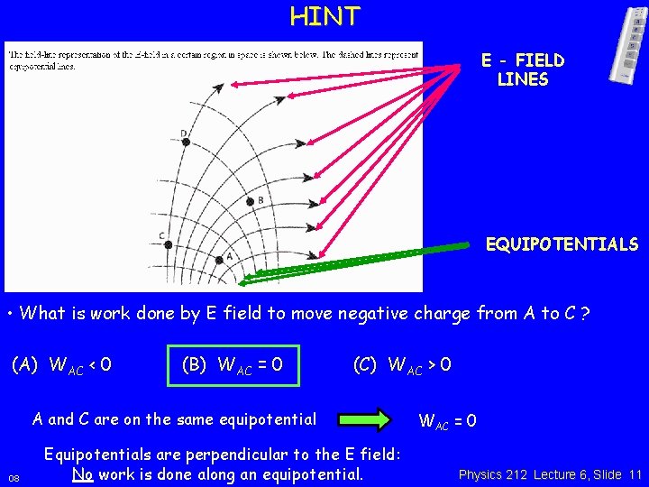 HINT E - FIELD LINES A B C D EQUIPOTENTIALS • What is work