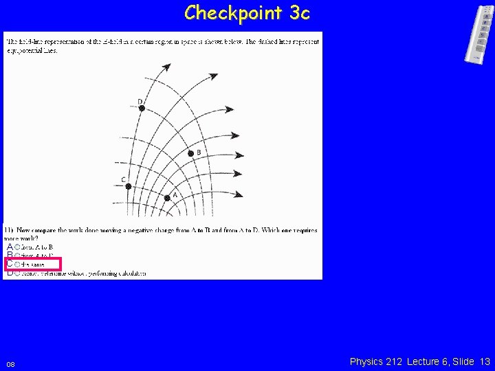 Checkpoint 3 c A B C D 08 Physics 212 Lecture 6, Slide 13