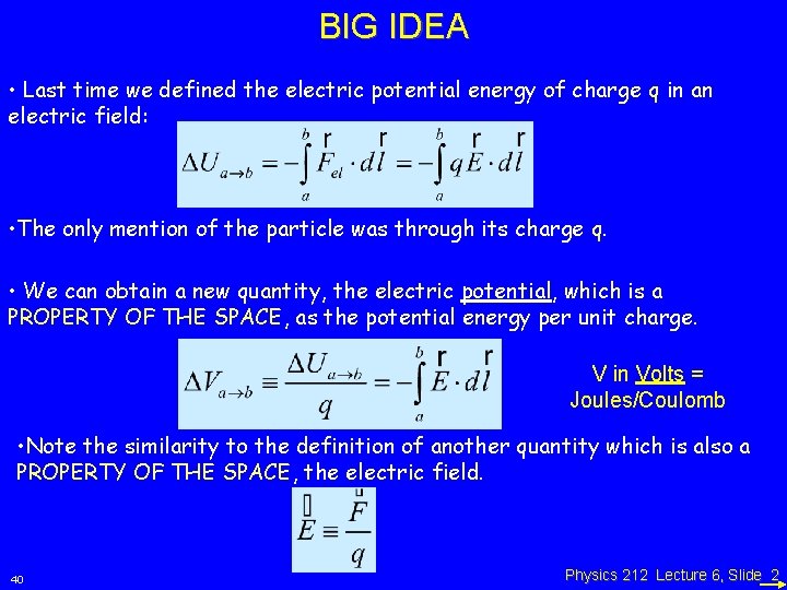 BIG IDEA • Last time we defined the electric potential energy of charge q