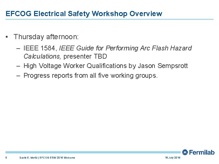 EFCOG Electrical Safety Workshop Overview • Thursday afternoon: – IEEE 1584, IEEE Guide for