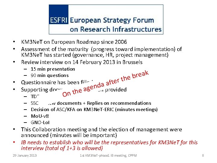  • KM 3 Ne. T on European Roadmap since 2006 • Assessment of
