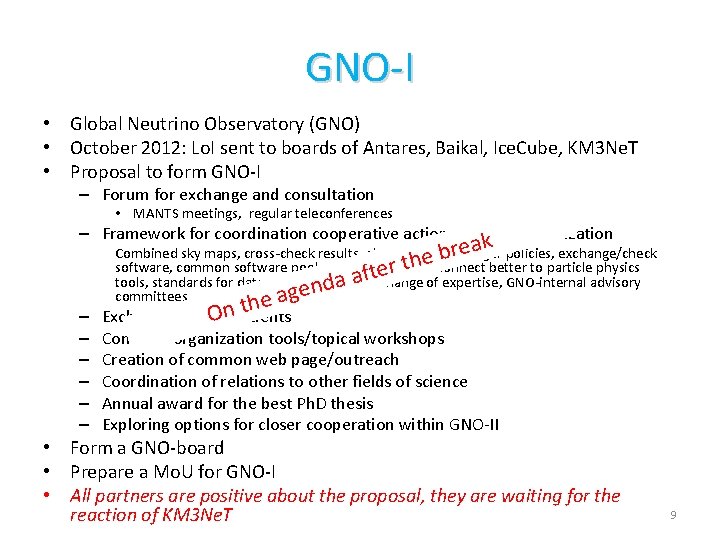 GNO-I • Global Neutrino Observatory (GNO) • October 2012: Lo. I sent to boards