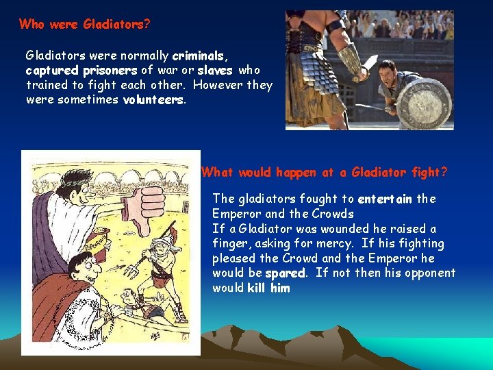 Who were Gladiators? Gladiators were normally criminals, captured prisoners of war or slaves who