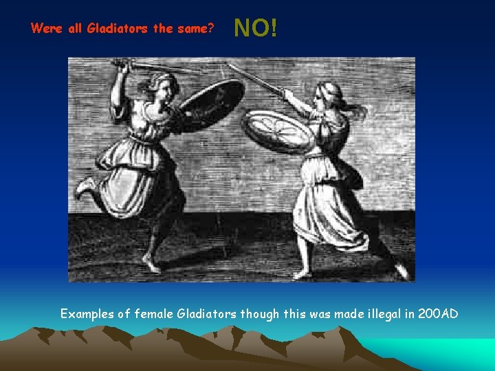 Were all Gladiators the same? NO! Examples of female Gladiators though this was made