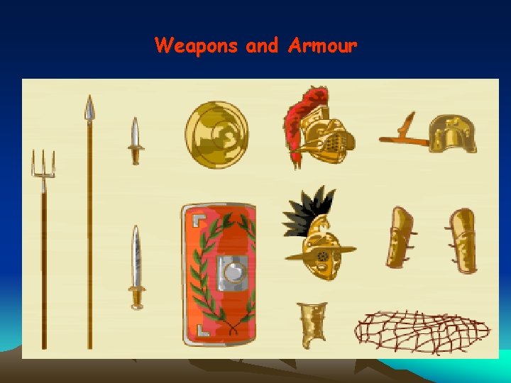 Weapons and Armour 