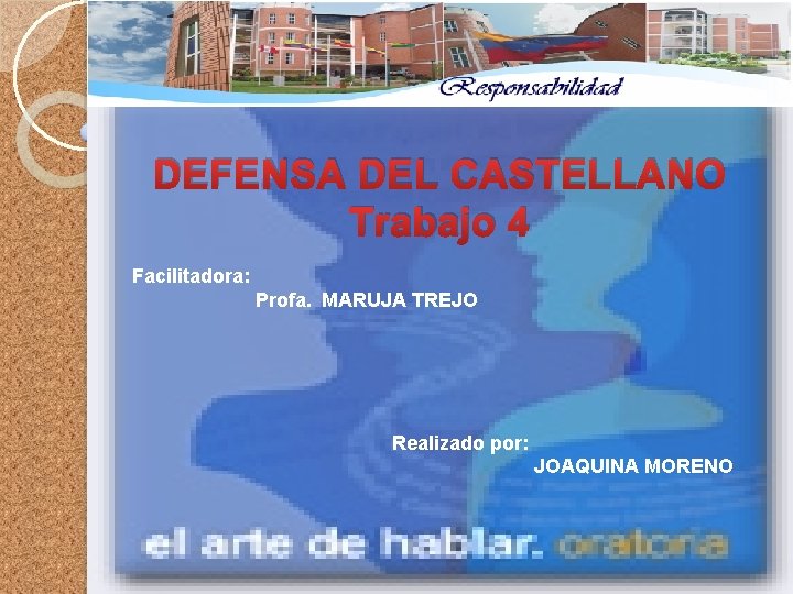 DEFENSA DEL CASTELLANO Trabajo 4 Facilitadora: Profa. MARUJA TREJO Realizado por: JOAQUINA MORENO 21/06/2008