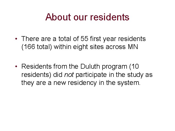 About our residents • There a total of 55 first year residents (166 total) About our residents • There a total of 55 first year residents (166 total)