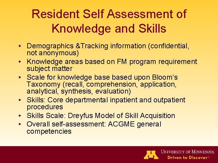 Resident Self Assessment of Knowledge and Skills • Demographics &Tracking information (confidential, not anonymous) Resident Self Assessment of Knowledge and Skills • Demographics &Tracking information (confidential, not anonymous)
