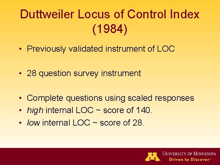 Duttweiler Locus of Control Index (1984) • Previously validated instrument of LOC • 28 Duttweiler Locus of Control Index (1984) • Previously validated instrument of LOC • 28