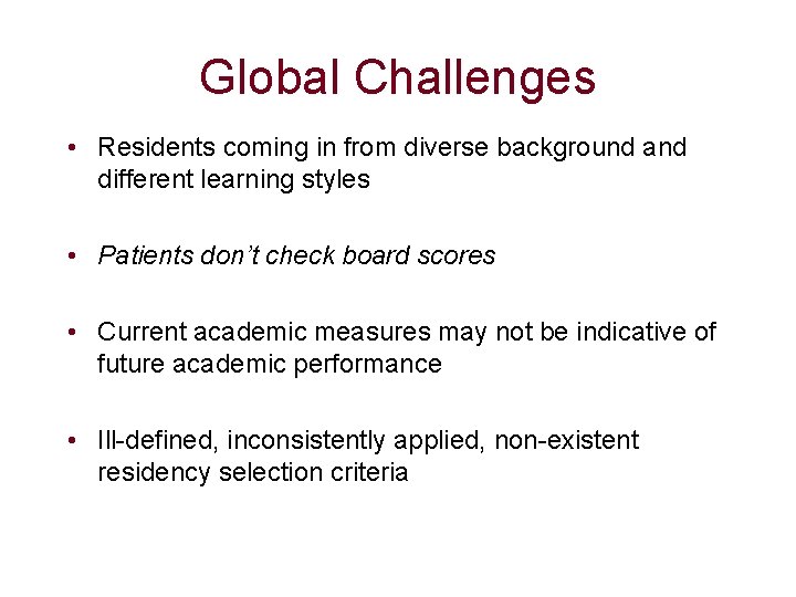 Global Challenges • Residents coming in from diverse background and different learning styles • Global Challenges • Residents coming in from diverse background and different learning styles •
