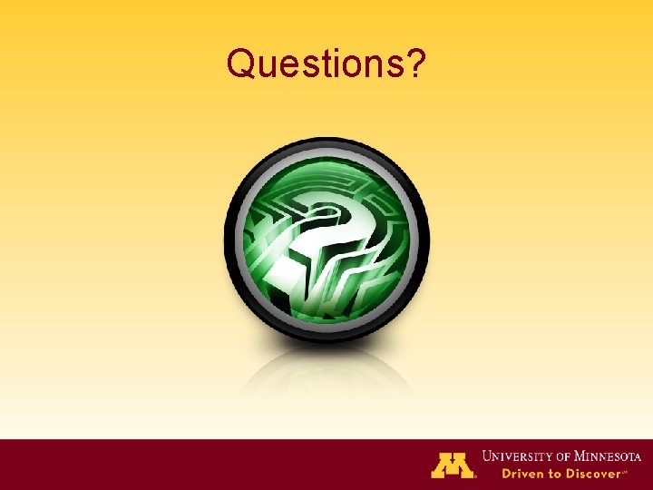 Questions? Questions?