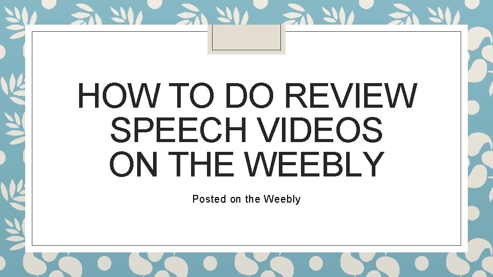 HOW TO DO REVIEW SPEECH VIDEOS ON THE