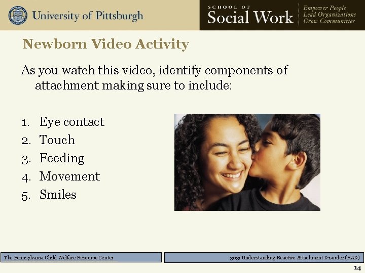 Newborn Video Activity As you watch this video, identify components of attachment making sure