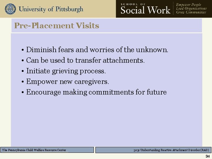 Pre-Placement Visits • Diminish fears and worries of the unknown. • Can be used