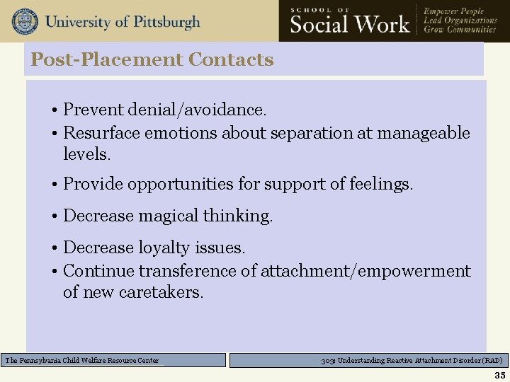 Post-Placement Contacts • Prevent denial/avoidance. • Resurface emotions about separation at manageable levels. •