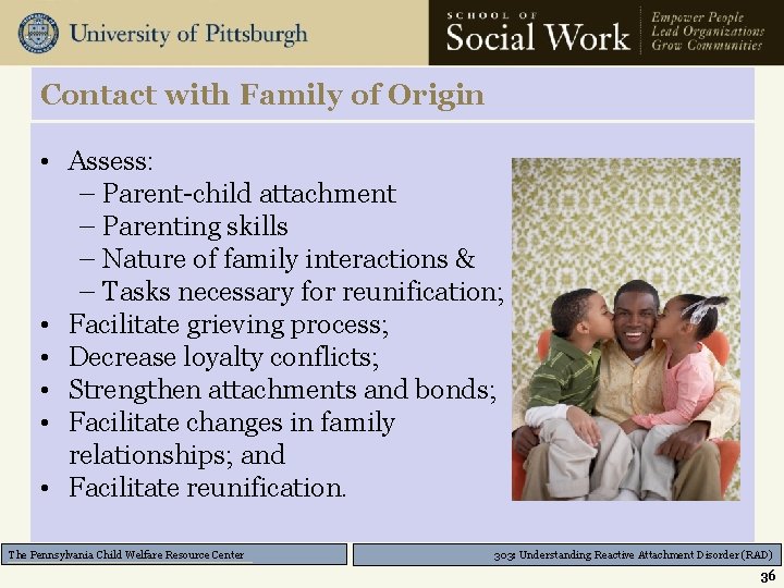 Contact with Family of Origin • Assess: – Parent-child attachment – Parenting skills –