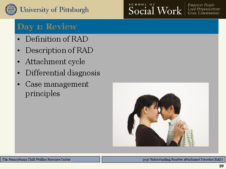 Day 1: Review • • • Definition of RAD Description of RAD Attachment cycle