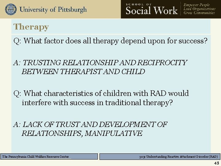 Therapy Q: What factor does all therapy depend upon for success? A: TRUSTING RELATIONSHIP