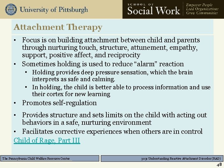 Attachment Therapy • Focus is on building attachment between child and parents through nurturing