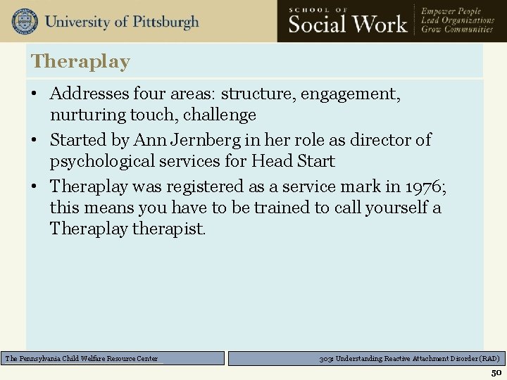 Theraplay • Addresses four areas: structure, engagement, nurturing touch, challenge • Started by Ann