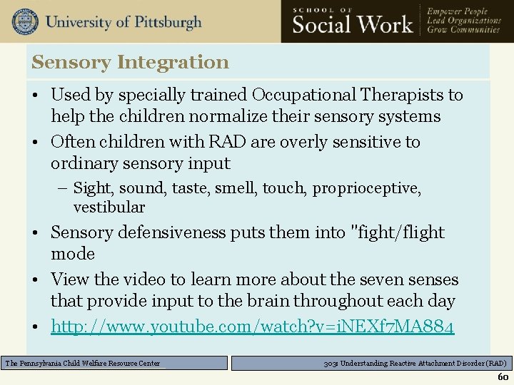 Sensory Integration • Used by specially trained Occupational Therapists to help the children normalize