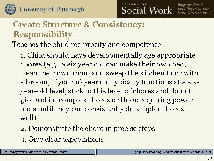 Create Structure & Consistency: Responsibility Teaches the child reciprocity and competence: 1. Child should