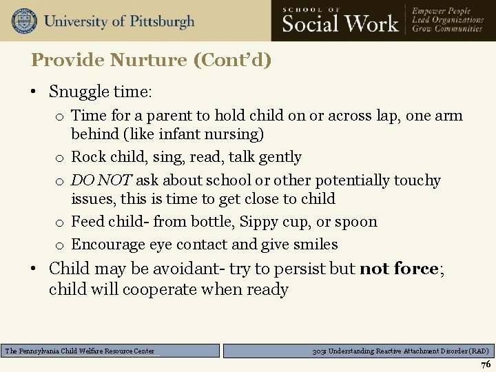 Provide Nurture (Cont’d) • Snuggle time: o Time for a parent to hold child