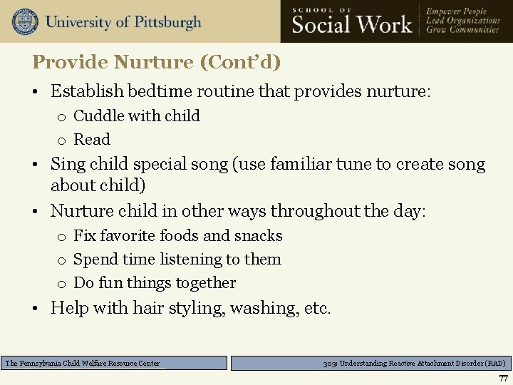 Provide Nurture (Cont’d) • Establish bedtime routine that provides nurture: o Cuddle with child
