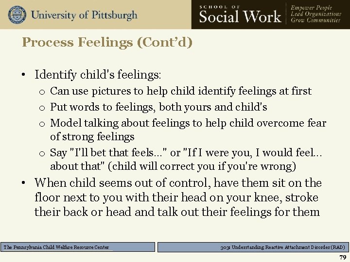 Process Feelings (Cont’d) • Identify child's feelings: o Can use pictures to help child