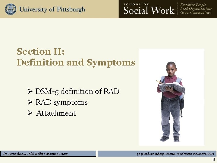 Section II: Definition and Symptoms Ø DSM-5 definition of RAD Ø RAD symptoms Ø