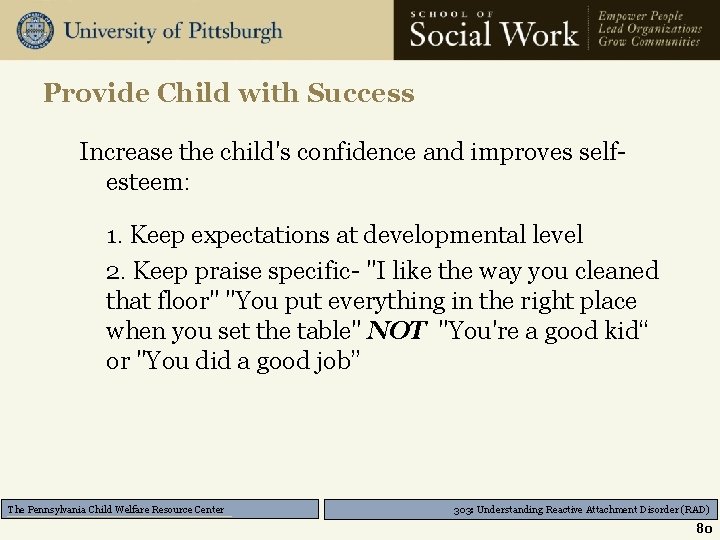 Provide Child with Success Increase the child's confidence and improves selfesteem: 1. Keep expectations