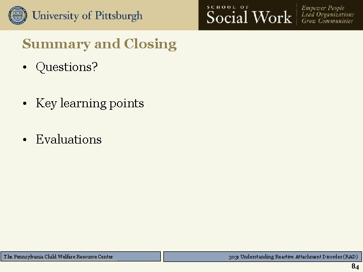 Summary and Closing • Questions? • Key learning points • Evaluations The Pennsylvania Child