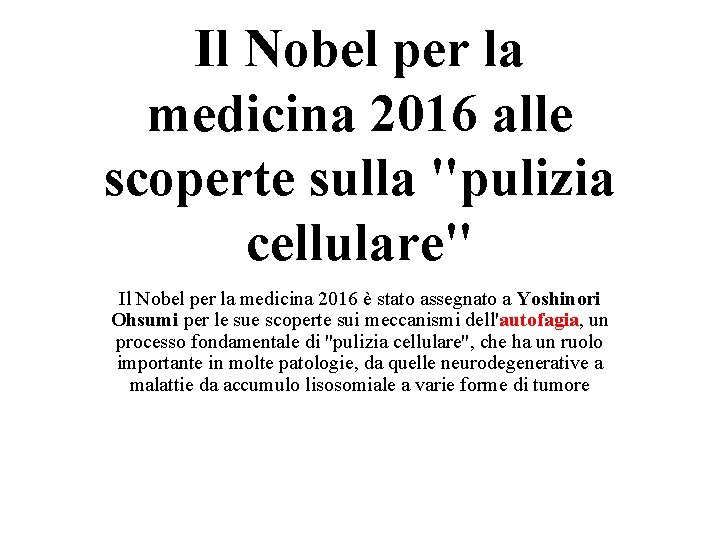 Il Nobel per la medicina 2016 alle scoperte sulla "pulizia cellulare" Il Nobel per
